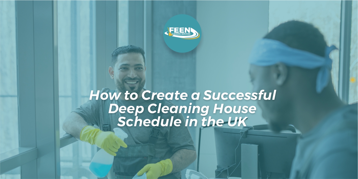Deep Cleaning Smart Schedule for UK Homes