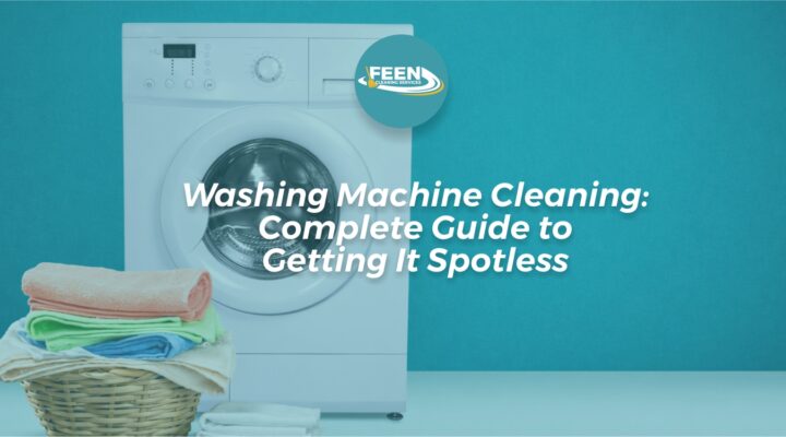 Washing Machine Cleaning Complete Guide to Getting It Spotless