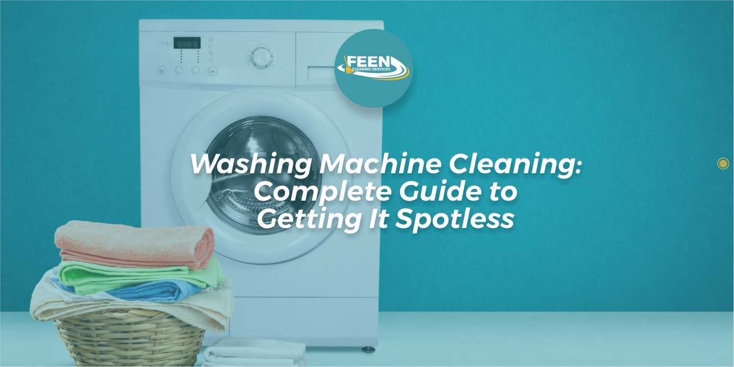 Washing Machine Cleaning Complete Guide to Getting It Spotless
