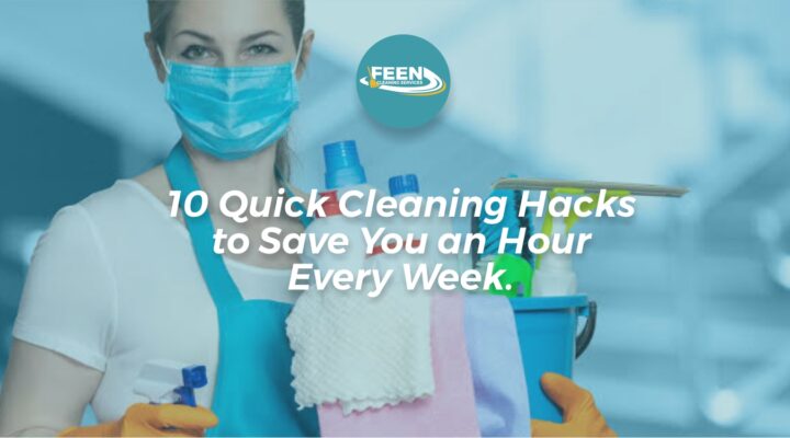 10 Quick Cleaning Hacks to Save You an Hour a Week