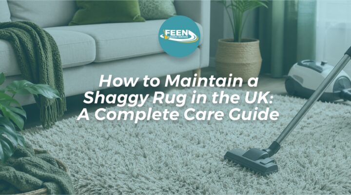 How to Maintain a Shaggy Rug in the UK - A Complete Care Guide